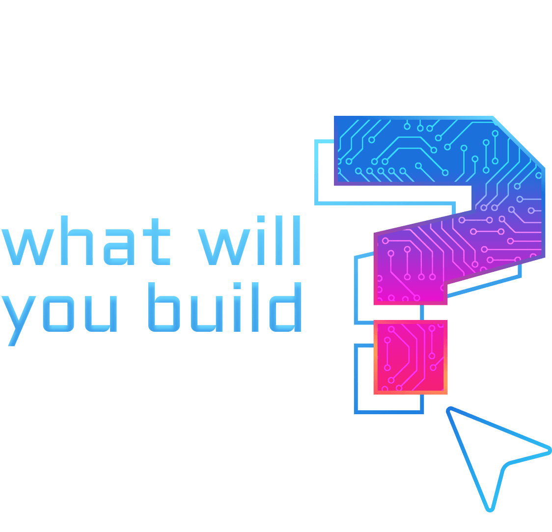 What will you build?